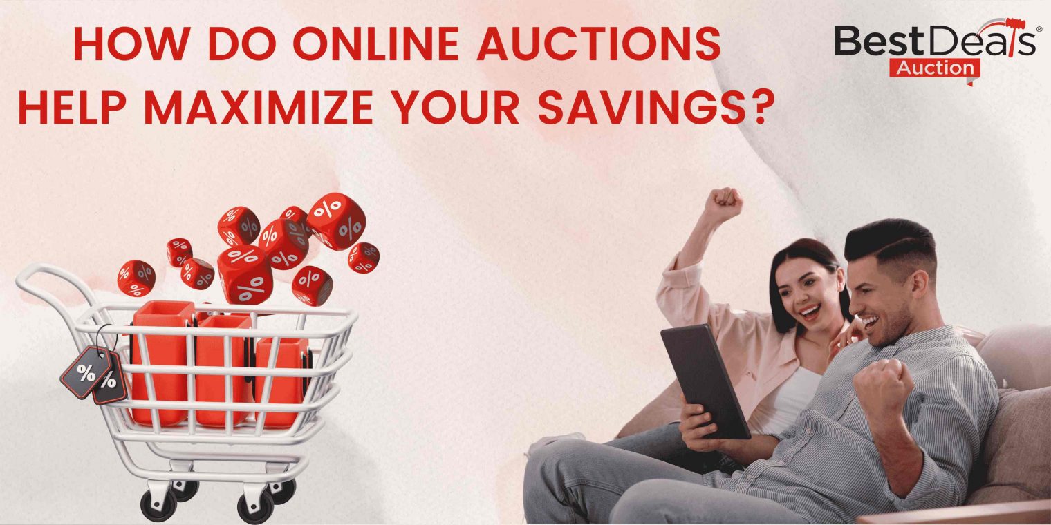 How Do Online Auctions Help Maximize Your Savings?